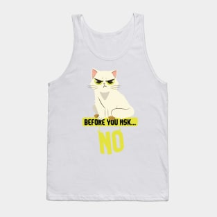 Before You Ask No Cat Tank Top